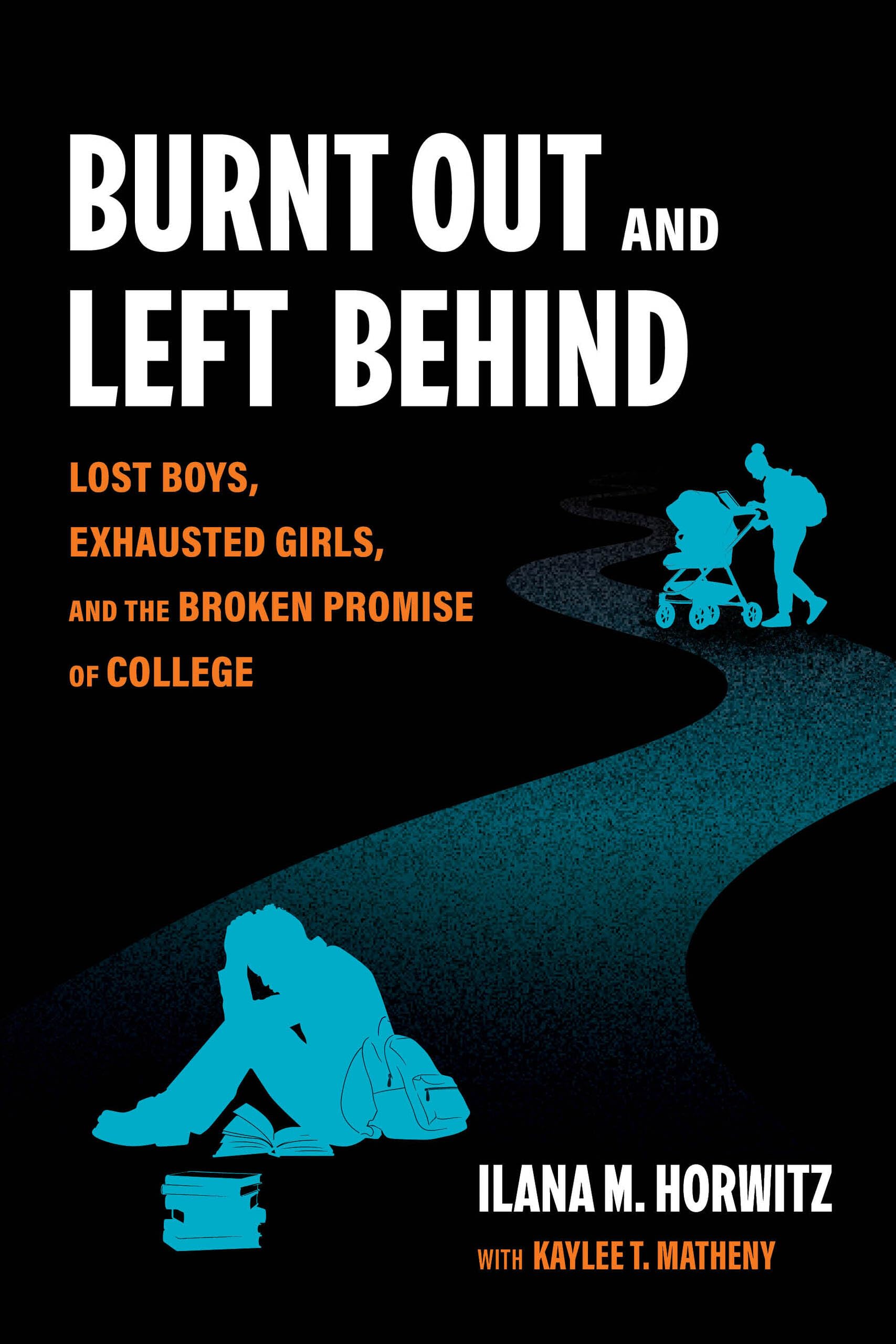 Burnt Out and Left Behind: Lost Boys, Exhausted Girls, and the Broken Promise of College