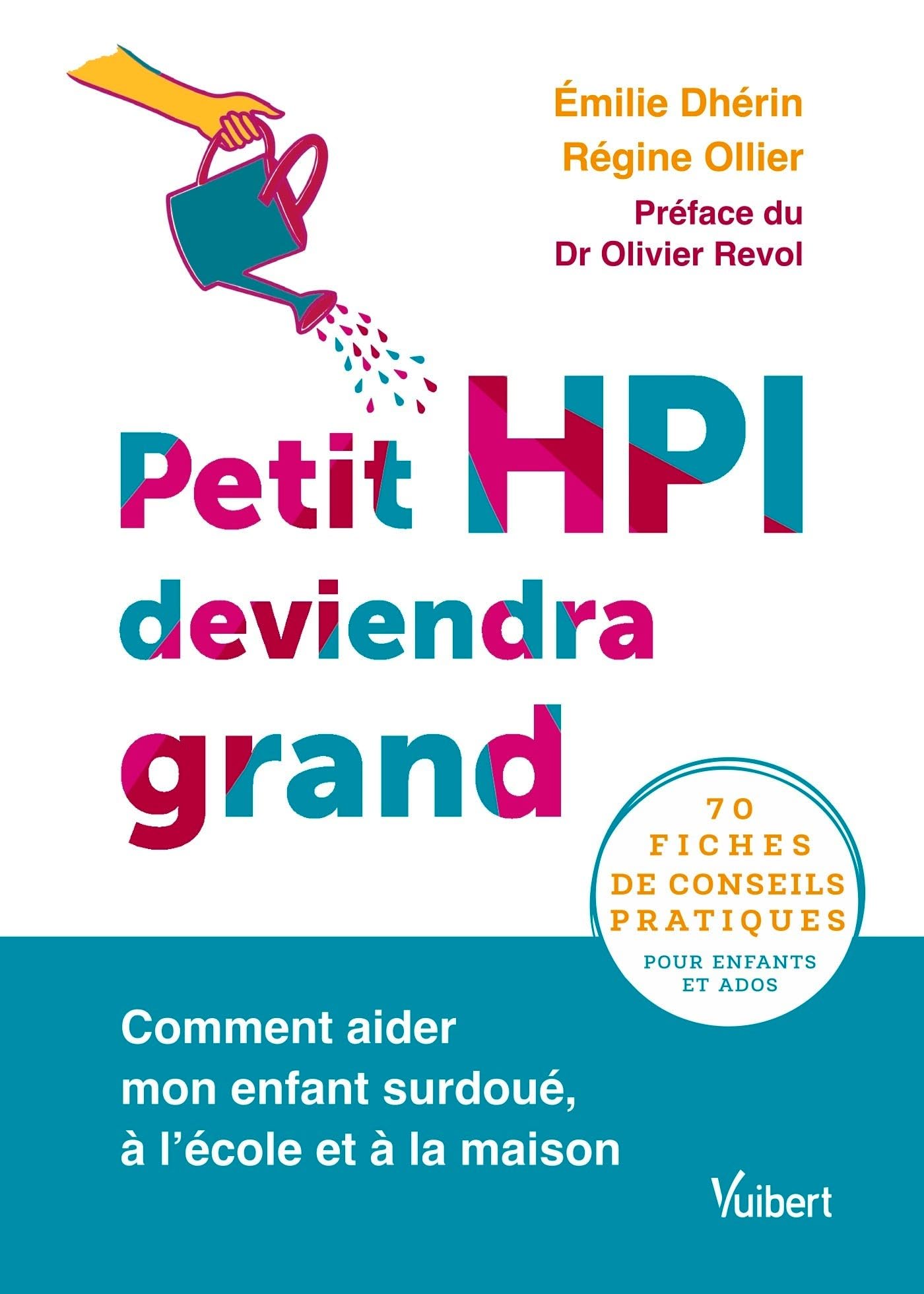 Petit HPI deviendra grand: Comment aider mon enfant surdoué, à l’école et à la maison