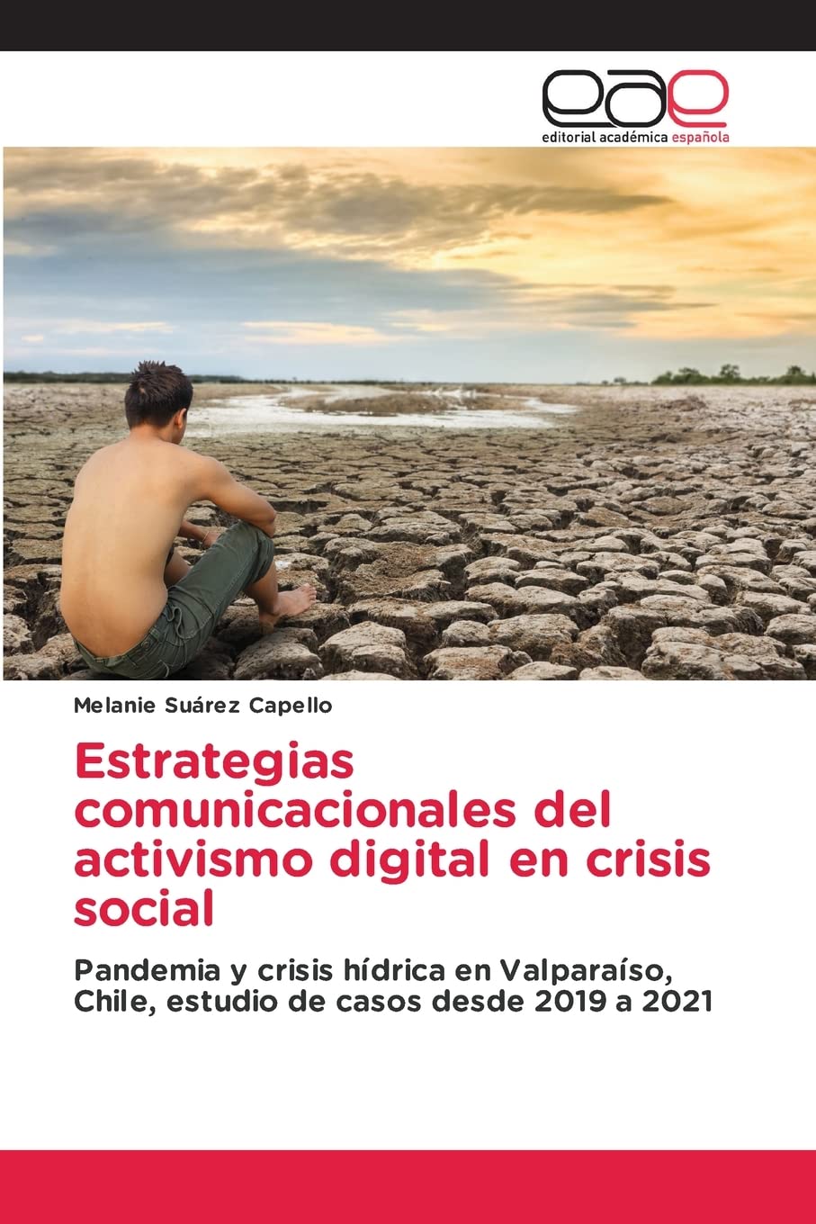 Estrategias comunicacionales del activismo digital en crisis social: Pandemia y crisis hídrica en Valparaíso, Chile, estudio de casos desde 2019 a 2021