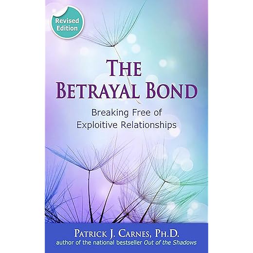 The Betrayal Bond: Breaking Free of Exploitive Relationships