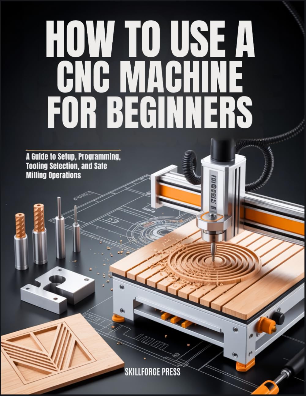 How to Use a CNC Machine for Beginners: A Guide to Setup, Programming, Tooling Selection, and Safe Milling Operations