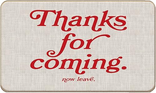 Tapete divertido y moderno con texto en inglés "Thank for Coming Now Leave" (Gracias por venir ahora y dejar), 17 x 30 pulgadas, decorativo para el