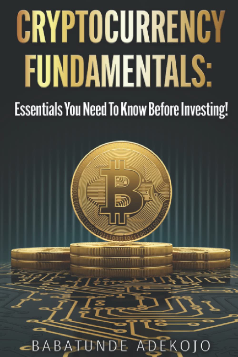 Cryptocurrency Fundamentals: Essentials You Need to Know Before Investing