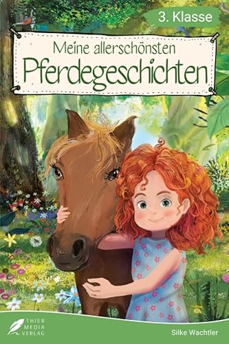 Lesebuch 3. Klasse - Meine allerschönsten Pferdegeschichten: Das Lesebuch für Mädchen ab 8 Jahren (Lesebuch 3. Klasse) (Lesebücher 3. Klasse)