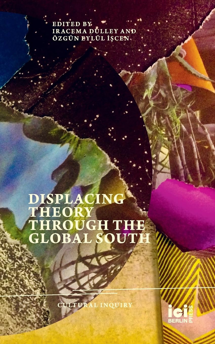 Displacing Theory Through the Global South: 29 (Cultural Inquiry)