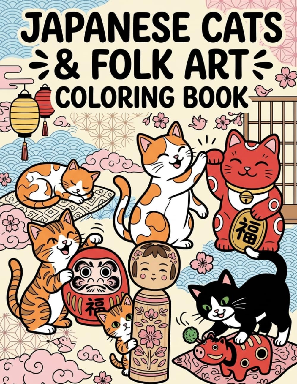 Japanese Cats & Folk Art Coloring Book: 49 Intricate Designs of Adorable Kittens, Traditional Lucky Charms, and Zen Patterns for Stress Relief