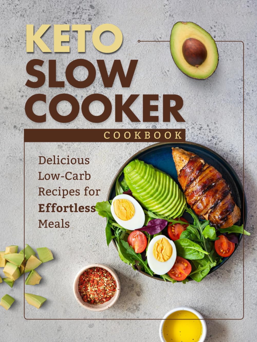 Keto Slow Cooker Cookbook: Delicious Low-Carb Recipes for Effortless Meals