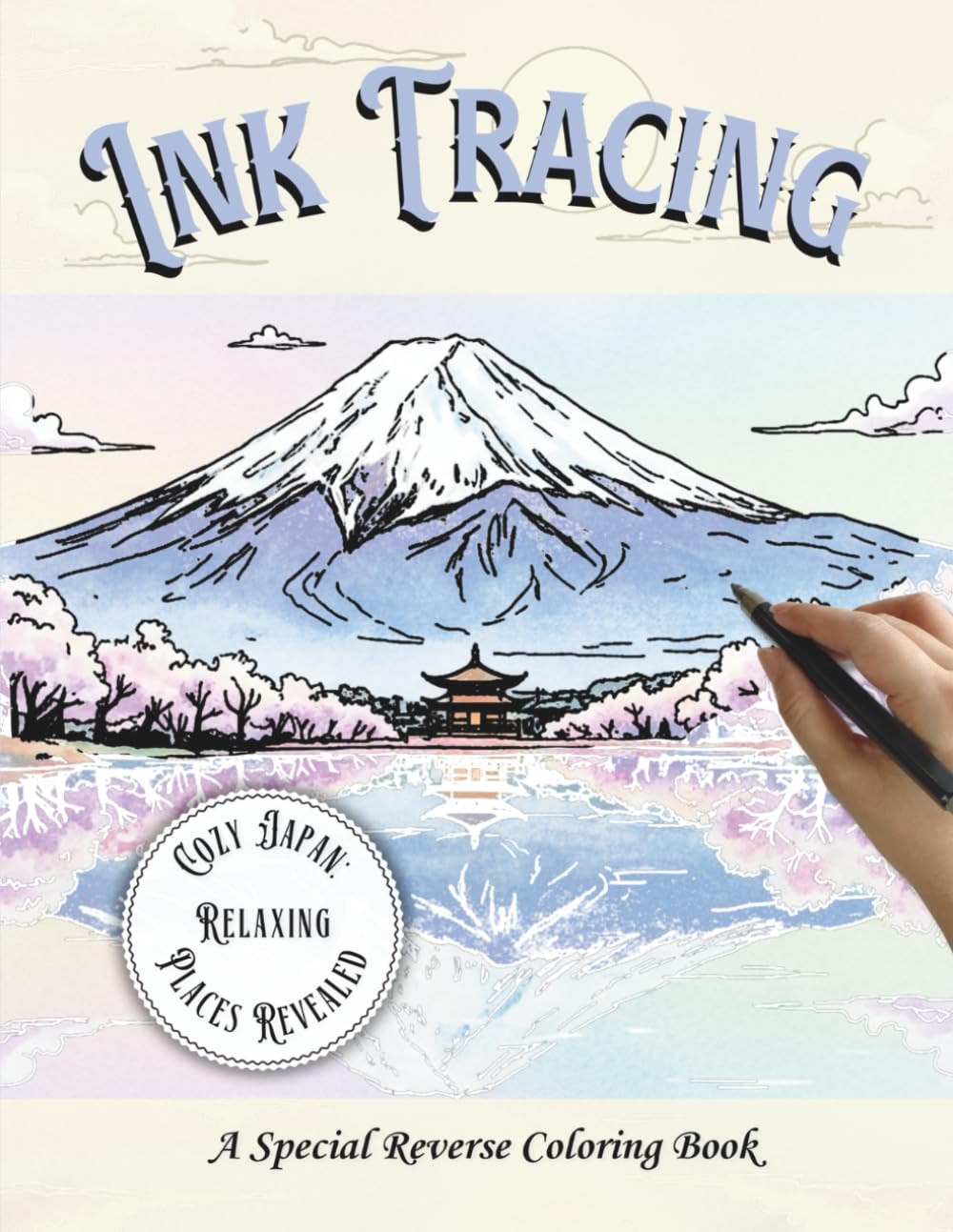 Ink Tracing: Cozy Japan – Relaxing Places Revealed. A Special Reverse Coloring Book. Discover the Beauty of Japan Through 35 Traceable Scenes of ... and Adults. (Ink Tracing Coloring Books)