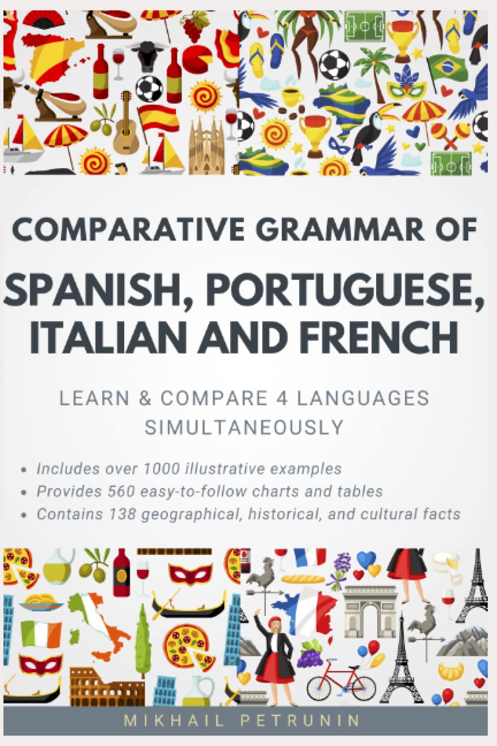 Comparative Grammar of Spanish, Portuguese, Italian and French: Learn & Compare 4 Languages Simultaneously