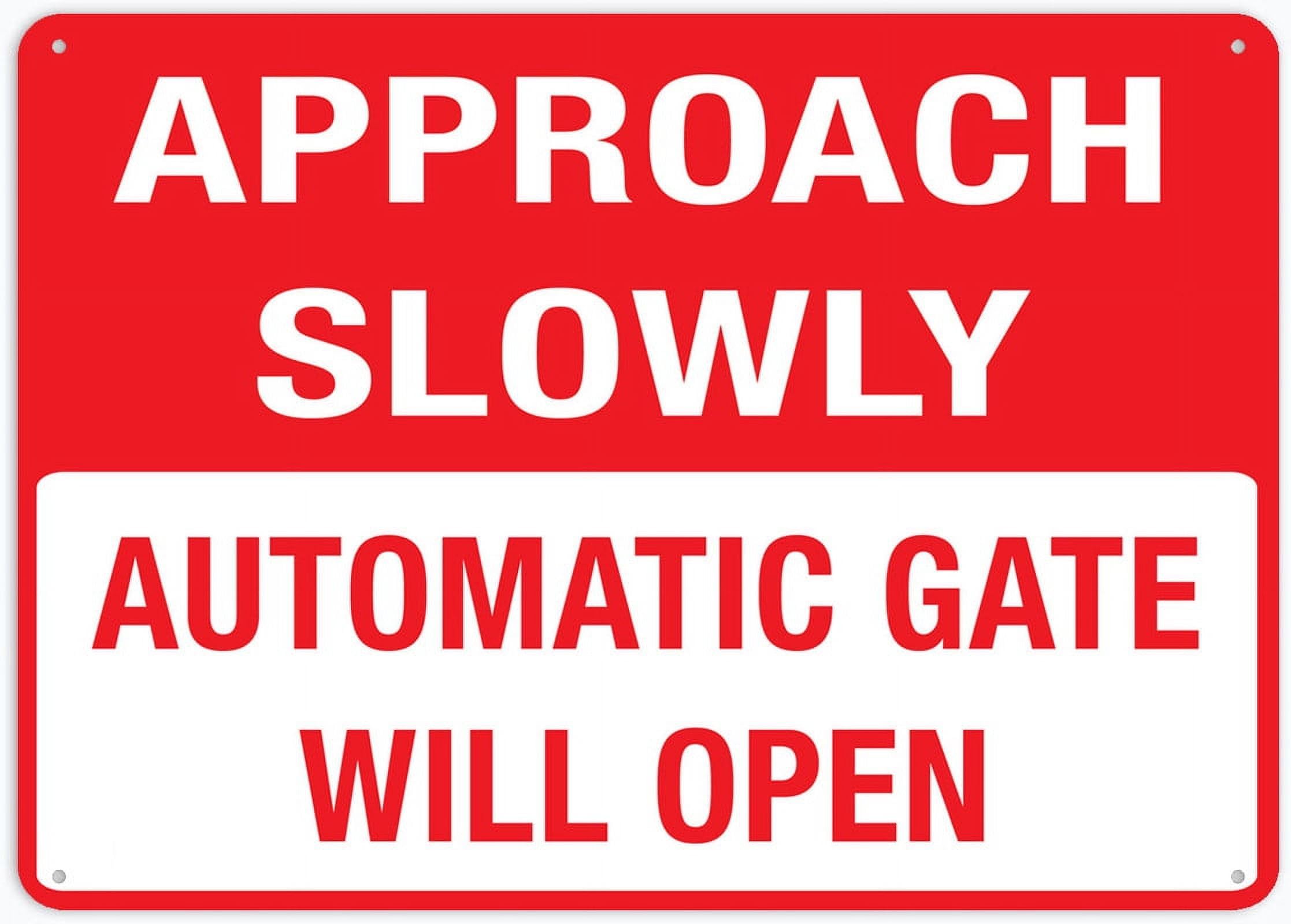 peiyeety Approach Slowly Automatic Gate Will Open Sign 12x16 Inches Rust Free Aluminum - Uv Protected, Waterproof, Weatherproof and Fade Resistant - 4 Pre-Drilled Holes