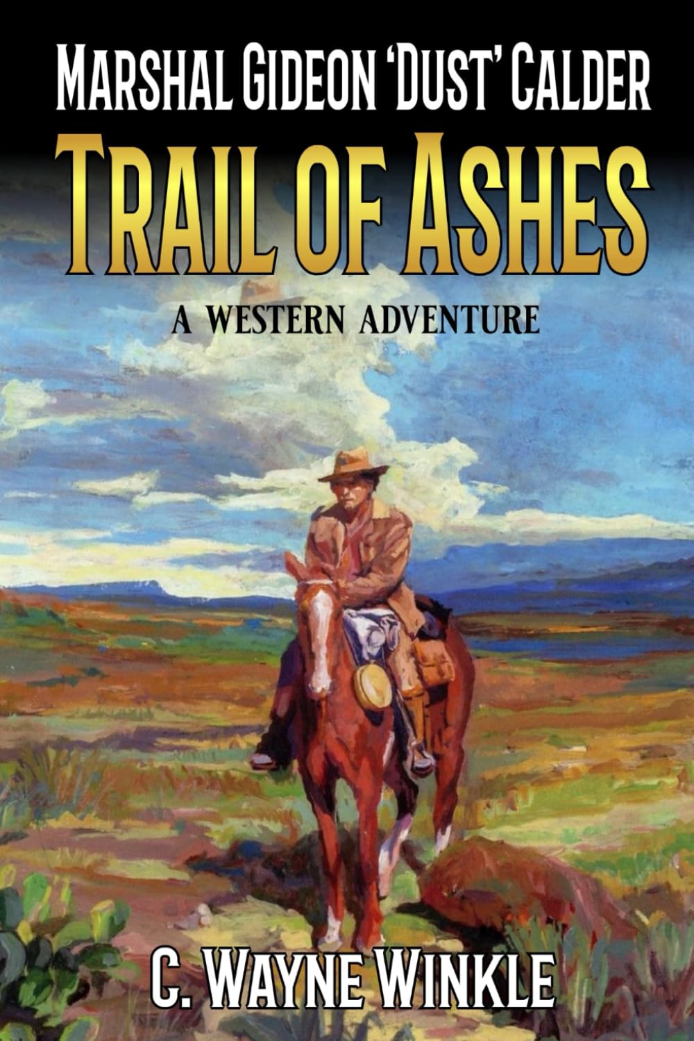 Marshal Gideon 'Dust' Calder: Trail Of Ashes: A Western Adventure (A Marshal Gideon 'Dust' Calder Western)