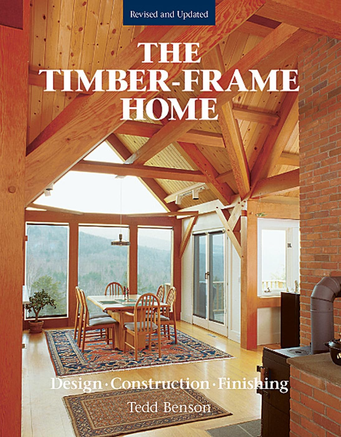 The Timber-Frame Home: Design, Construction, Finishing