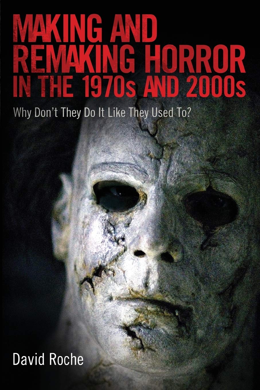 Quand On Est Dans Saw Remakers Making and Remaking Horror in the 1970s and 2000s: Why Don't They Do It  Like They Used To? : Roche, David: Amazon.fr: Livres