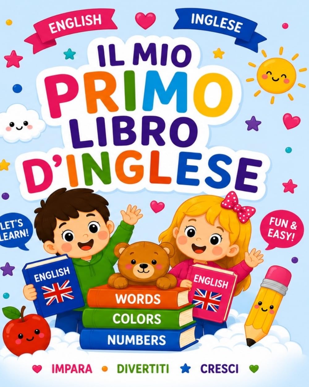 Il mio primo libro d'inglese: Impara l’inglese giocando: lettere, numeri, colori, animali e attività divertenti