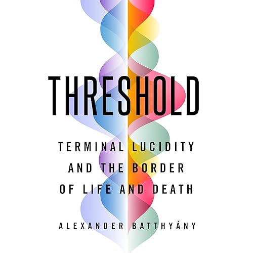 Threshold: Terminal Lucidity and the Border of Life and Death