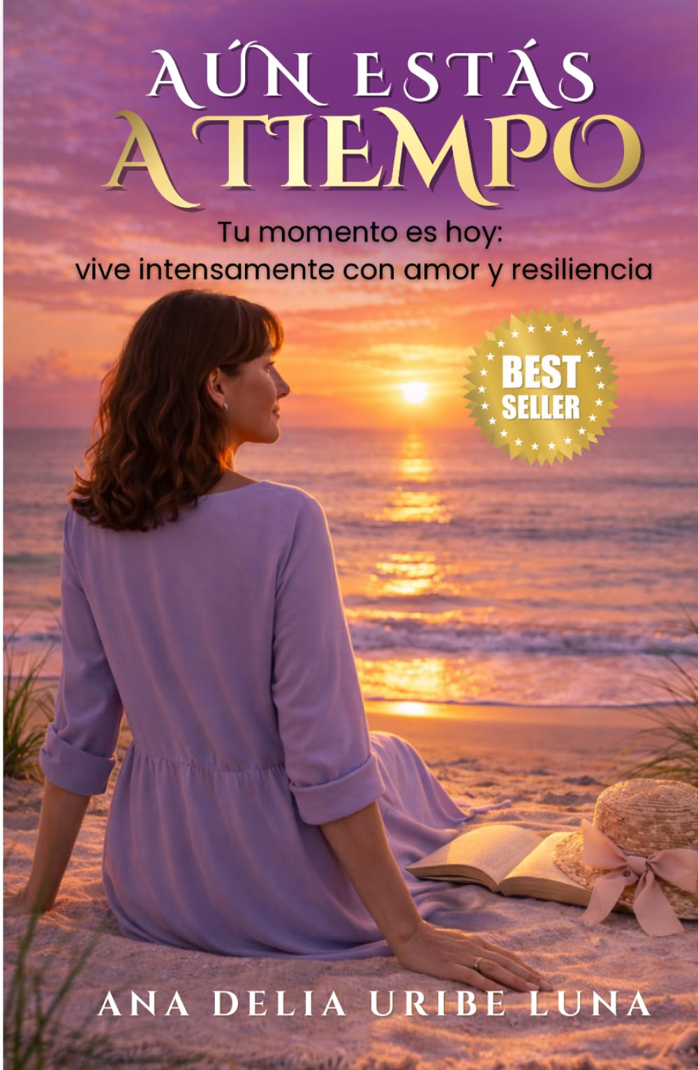 AÚN ESTÁS A TIEMPO: Tu momento es hoy: vive intensamente con amor y resiliencia