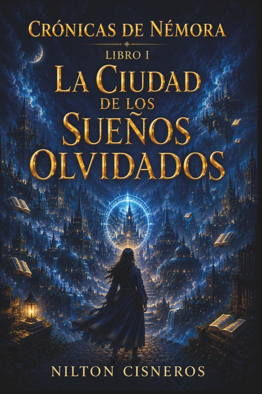 LA CIUDAD DE LOS SUEÑOS OLVIDADOS (CRÓNICAS DE NÉMORA)