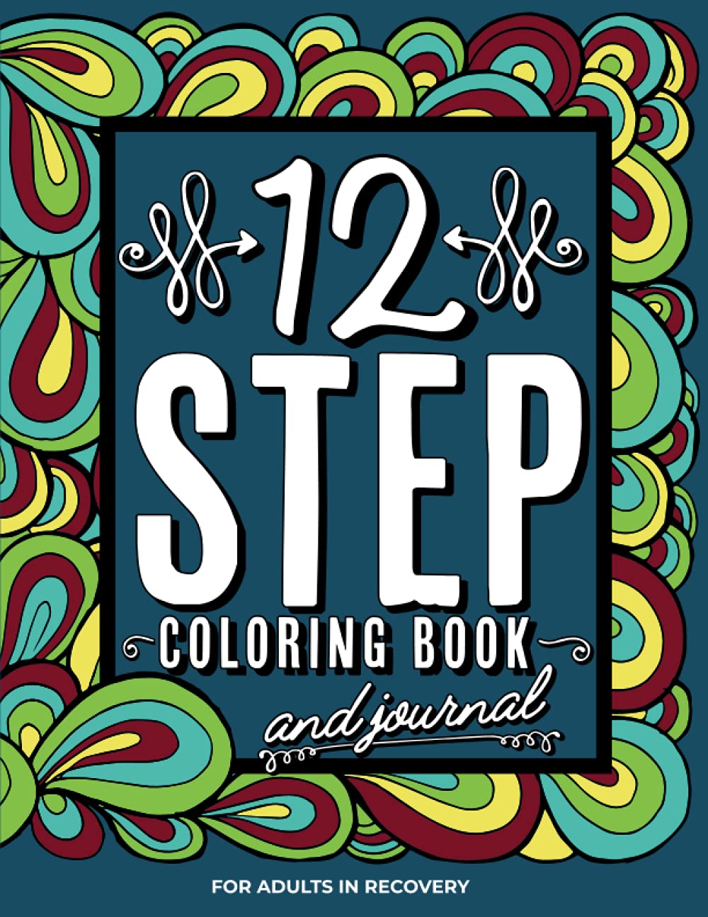12 Step Coloring Book & Journal for Adults In Recovery: Sobriety Gifts | Addiction Recovery | AA CA NA ACA CODA DA UA GA LAA OA SLAA SAA WA ALanon (12 Step Coloring Books)