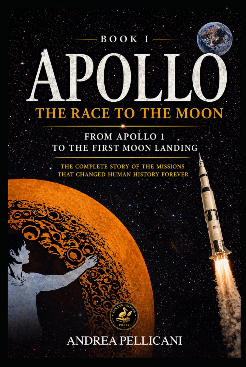 APOLLO: The Race to the Moon From Apollo 1 to Humanity’s First Step on the Moon (THE NEW SPACE ERA SERIES)