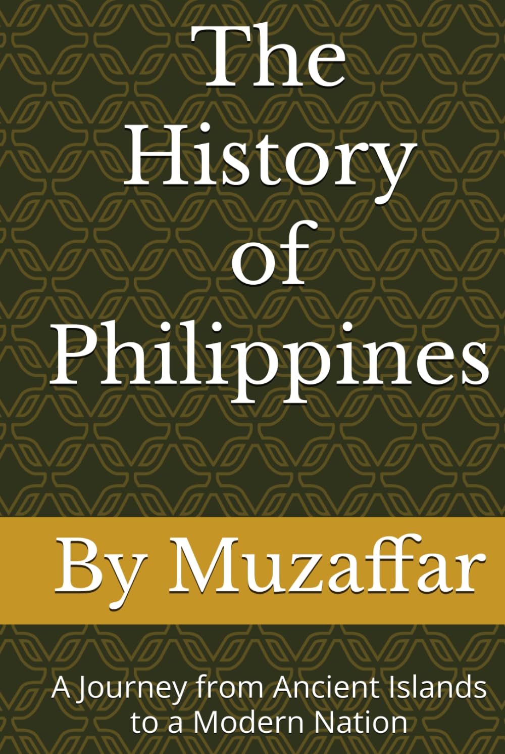 The History of the Philippines: A Journey from Ancient Islands to a Modern Nation (history books)