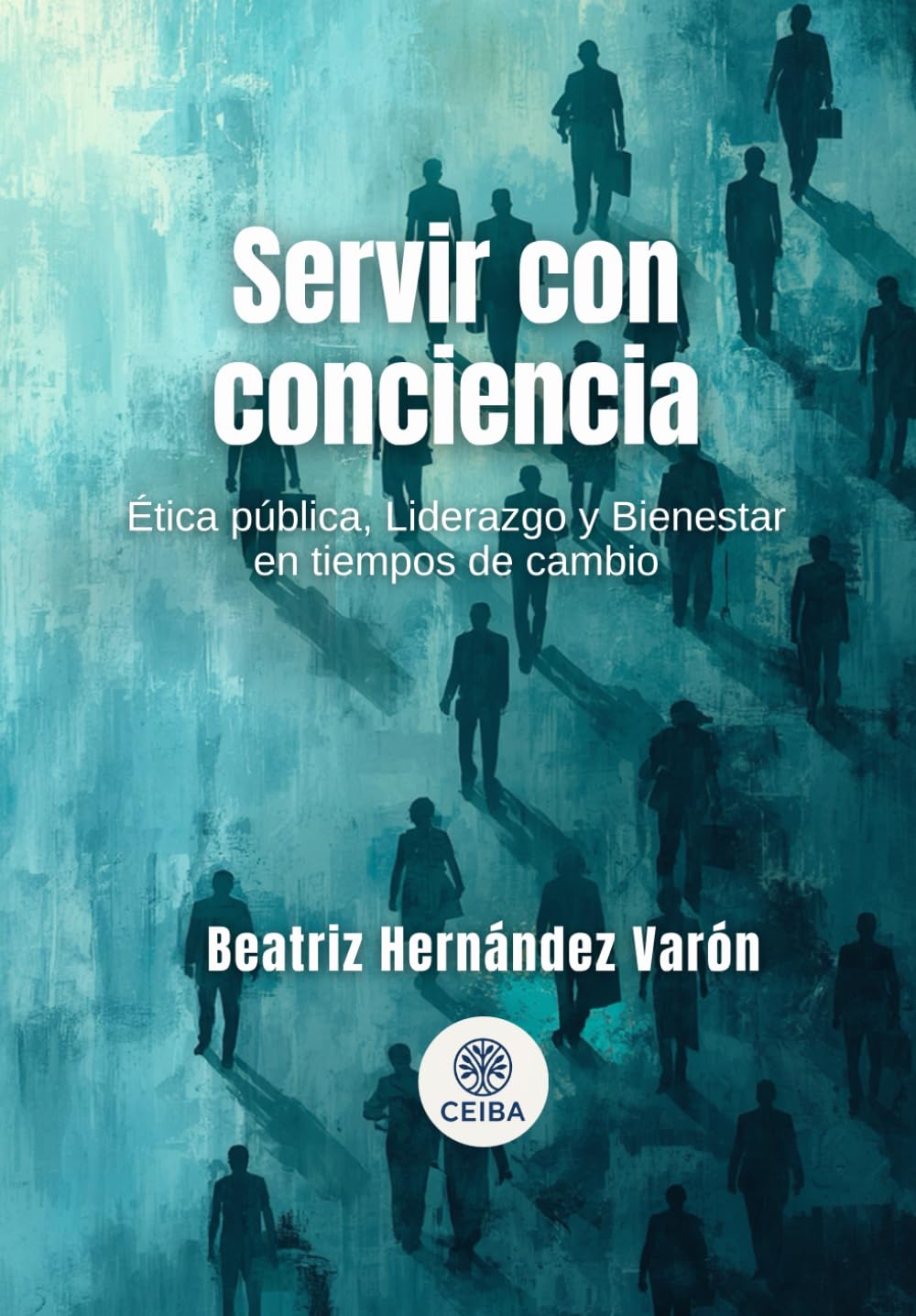 Servir con Conciencia: Ética pública, Liderazgo y Bienestar en tiempos de cambio
