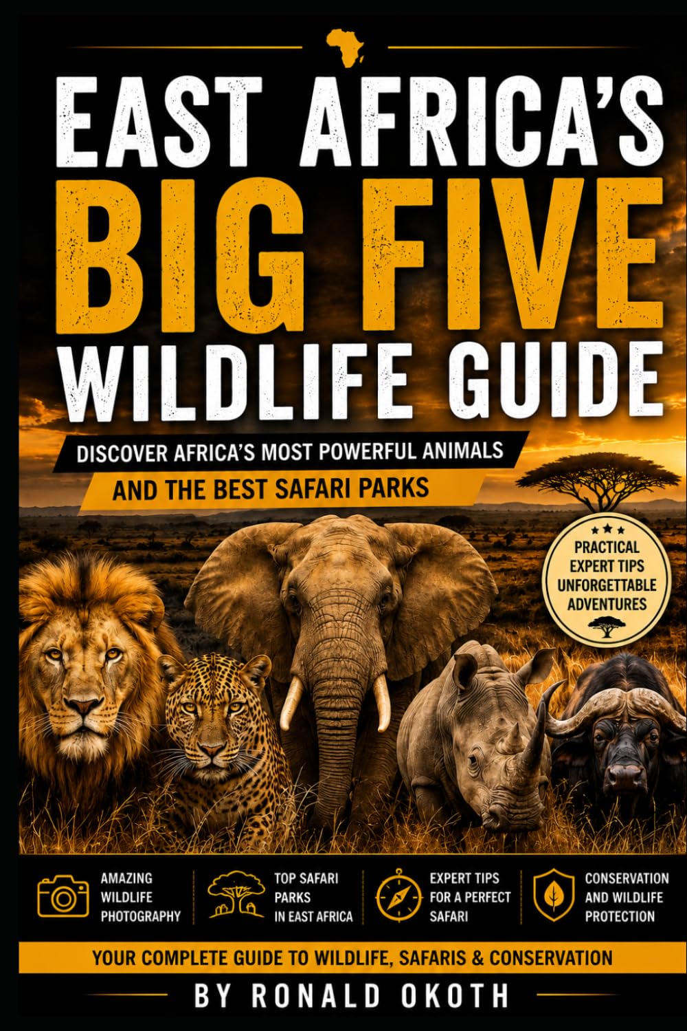 EAST AFRICA'S BIG FIVE WILDLIFE GUIDE.: DISCOVER AFRICA'S MOST POWERFUL ANIMALS & THE BEST SAFARI PARKS. (Wildlife Wonders of East Africa Safari Adventures Through the Land of the Big Five)