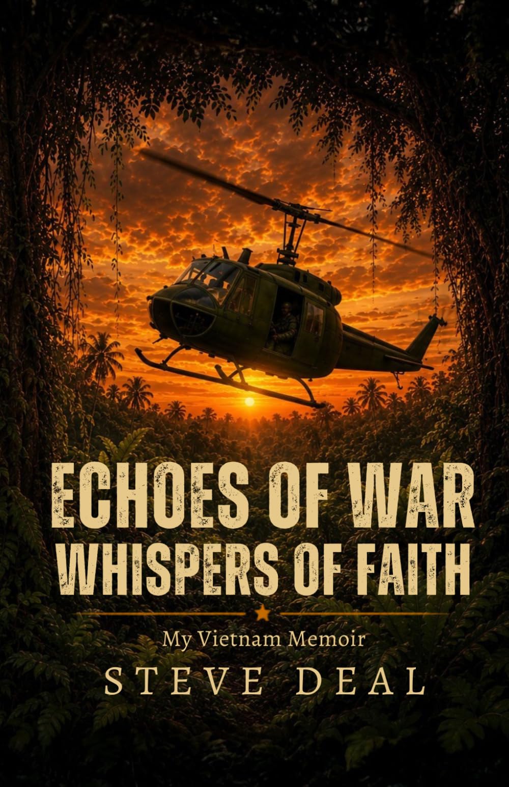 Echoes of War - Whispers of Faith: My Vietnam Memoir