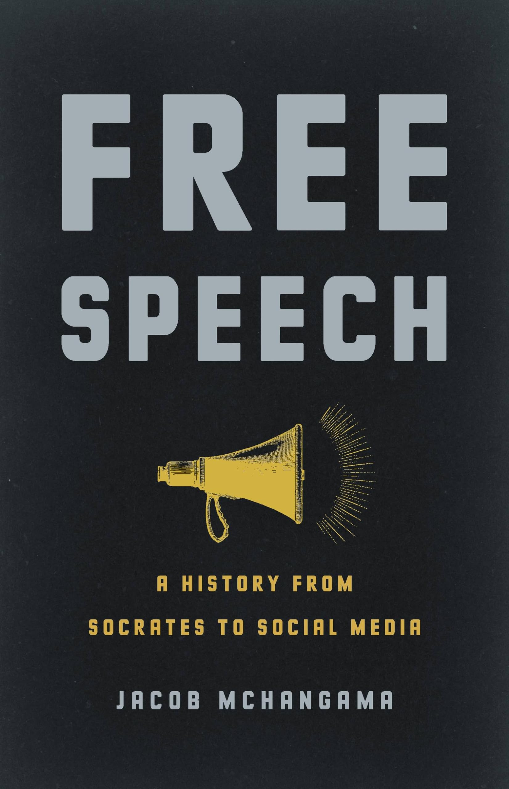 Free Speech: A History from Socrates to Social Media cover