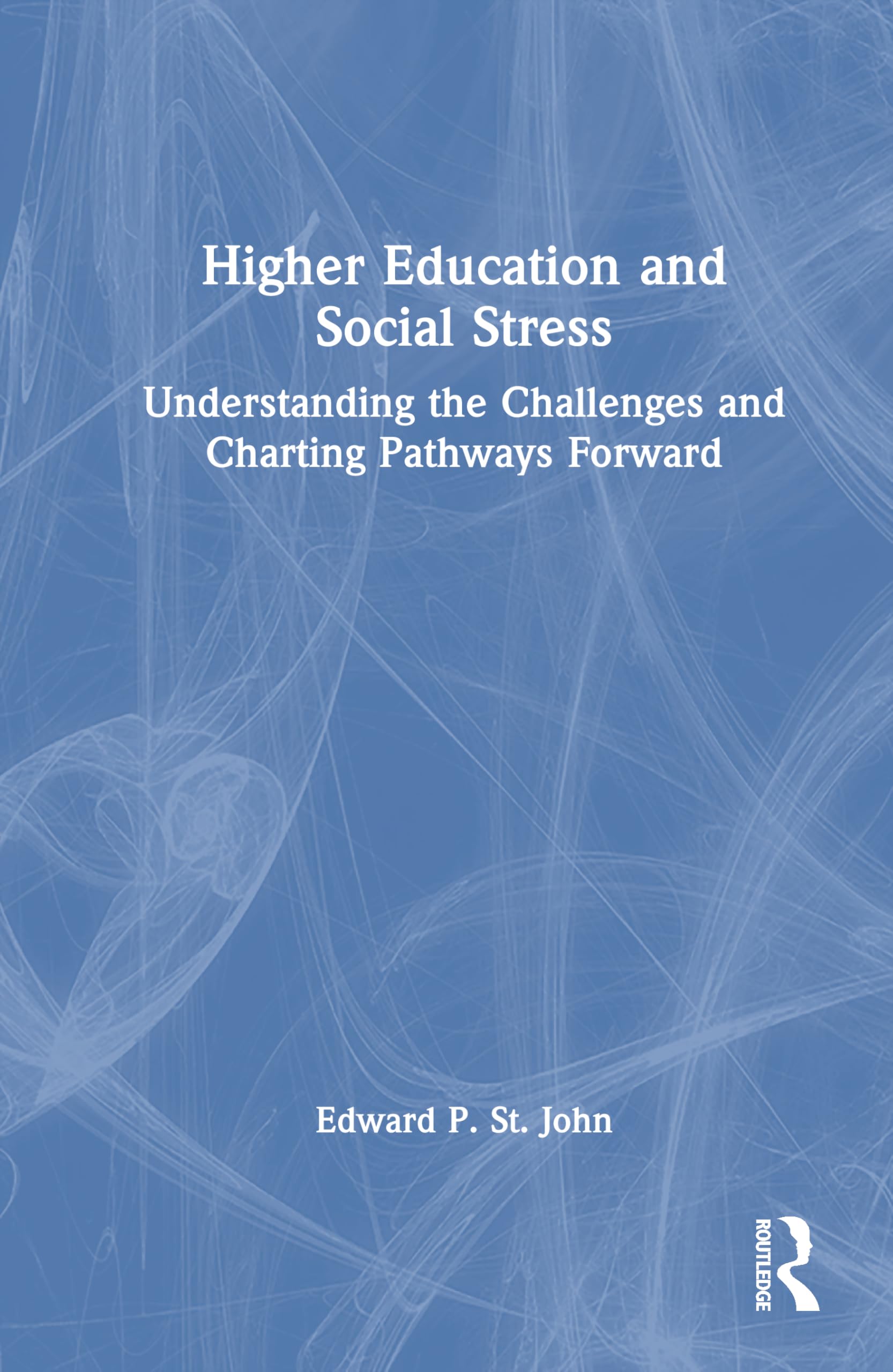 Higher Education and Social Stress: Understanding the Challenges and Charting Pathways Forward