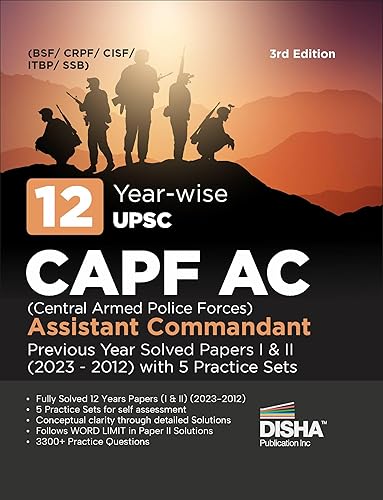 12 Year-wise UPSC CAPF AC Central Armed Police Forces Assistant Commandant Previous Year Solved Papers I &amp; II (2023 - 2012) with 5 Practice Sets 3rd Edition | PYQs | General Studies &amp; Descriptive Paper