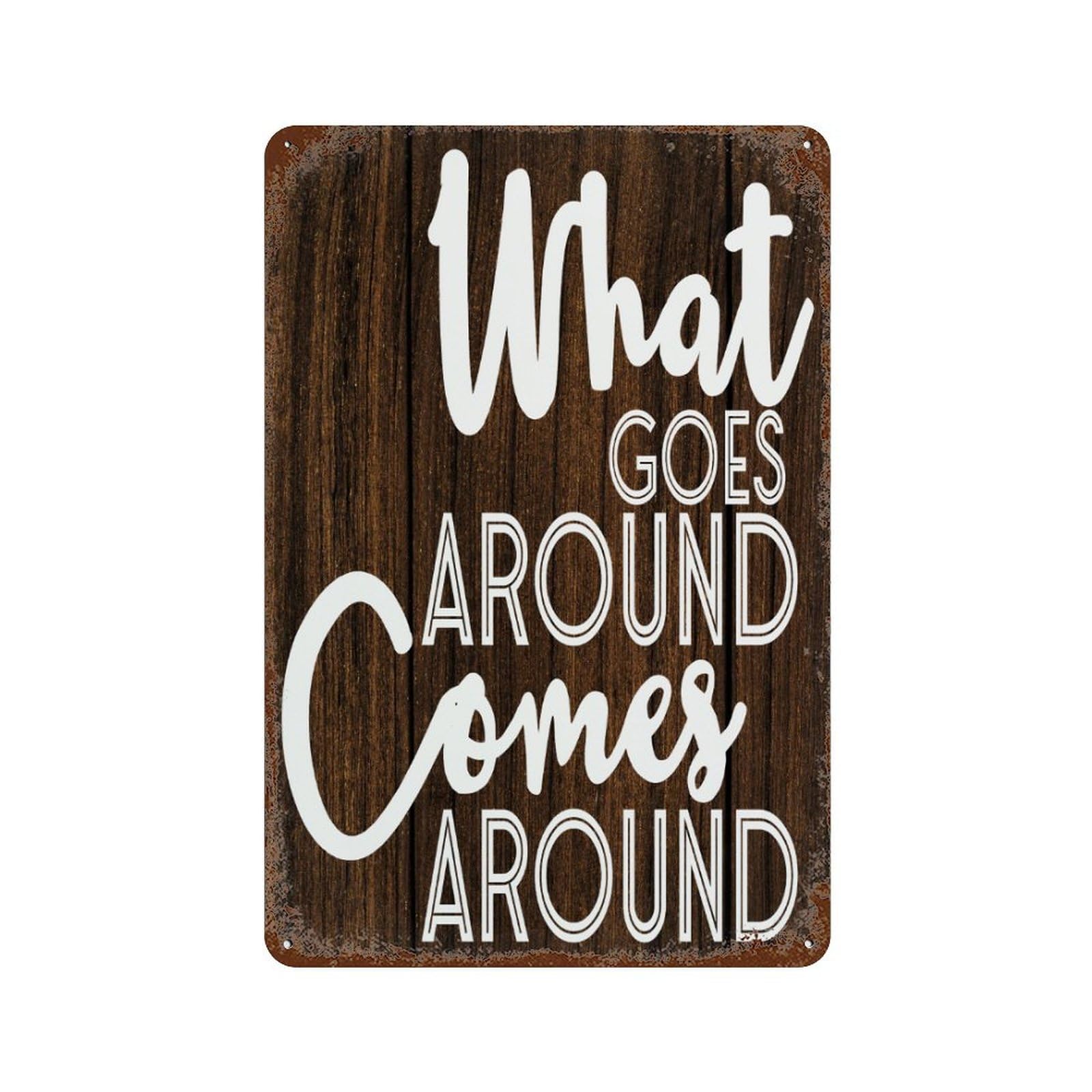 Yepyayqvk Tin Sign 377 What Goes Around Comes Around Metal Signs Funny Novelty Home Decor For Indoor Fence Tin Signs For Coffee Bar 6X8 Inch