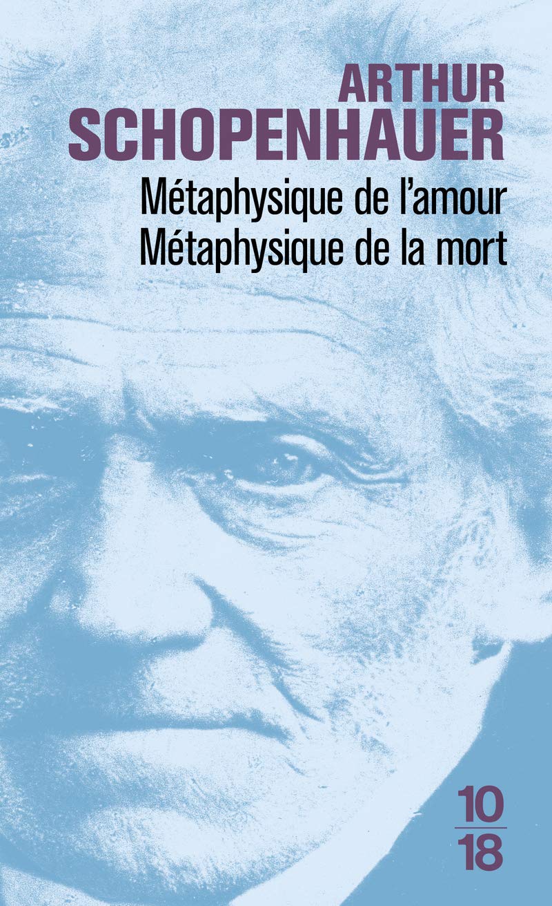 Métaphysique de l'amour, métaphysique de la mort (Bibliothèques 10-18)