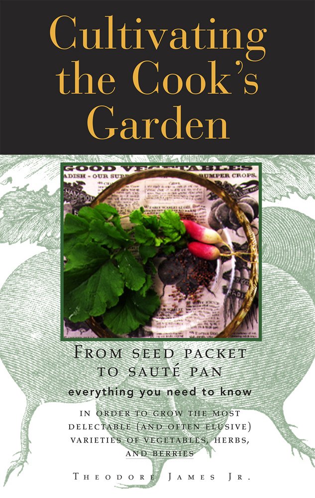 Amazon Cultivating the Cook's Garden From Seed Pack to Saute Pan