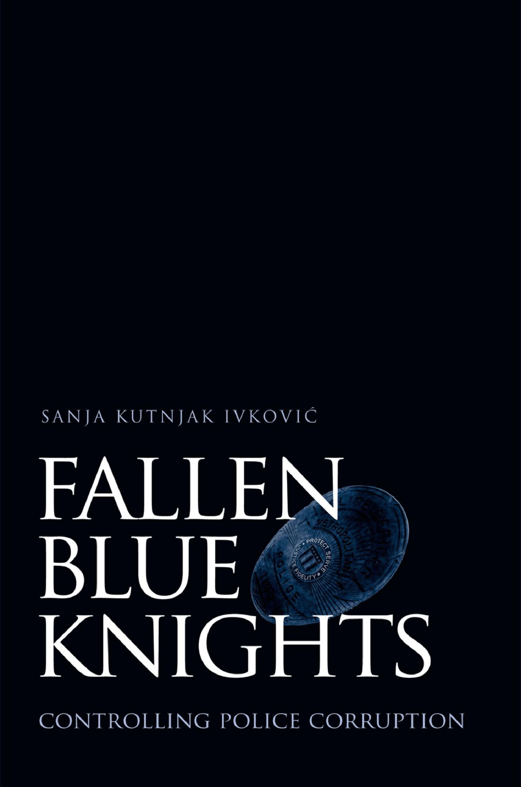 Fallen Blue Knights: Controlling Police Corruption (Studies in Crime and Public Policy)