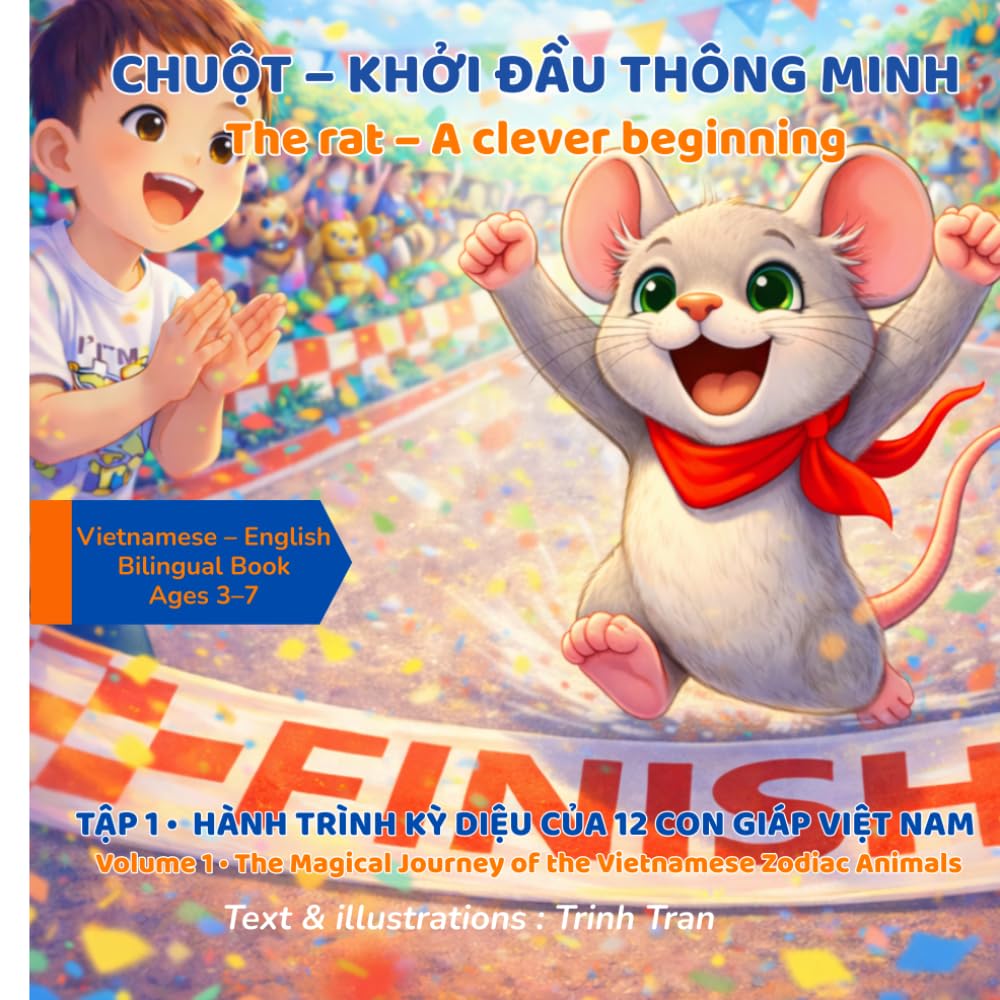 The Rat - A Clever Beginning: Chuột - Khởi Đầu Thông Minh (Vietnamese – English Bilingual Book Ages 3–7) (The Magical Journey of the Vietnamese Zodiac Animals)