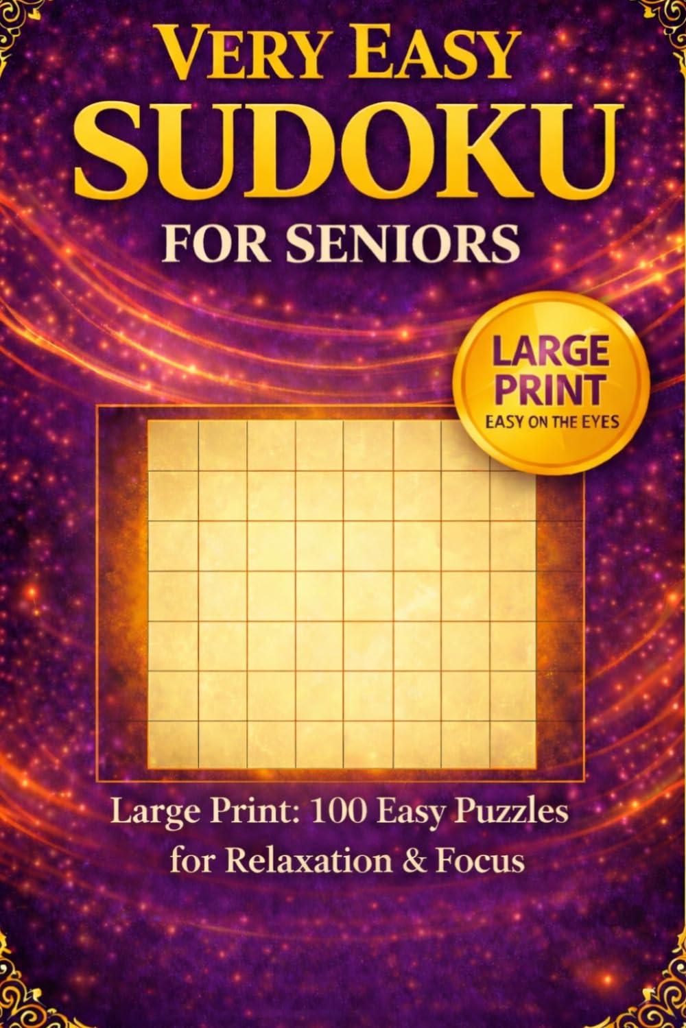 Very Easy Sudoku for Seniors: Large Print 100 Easy Puzzles for Relaxation & Focus (Relaxing Sudoku Collection)