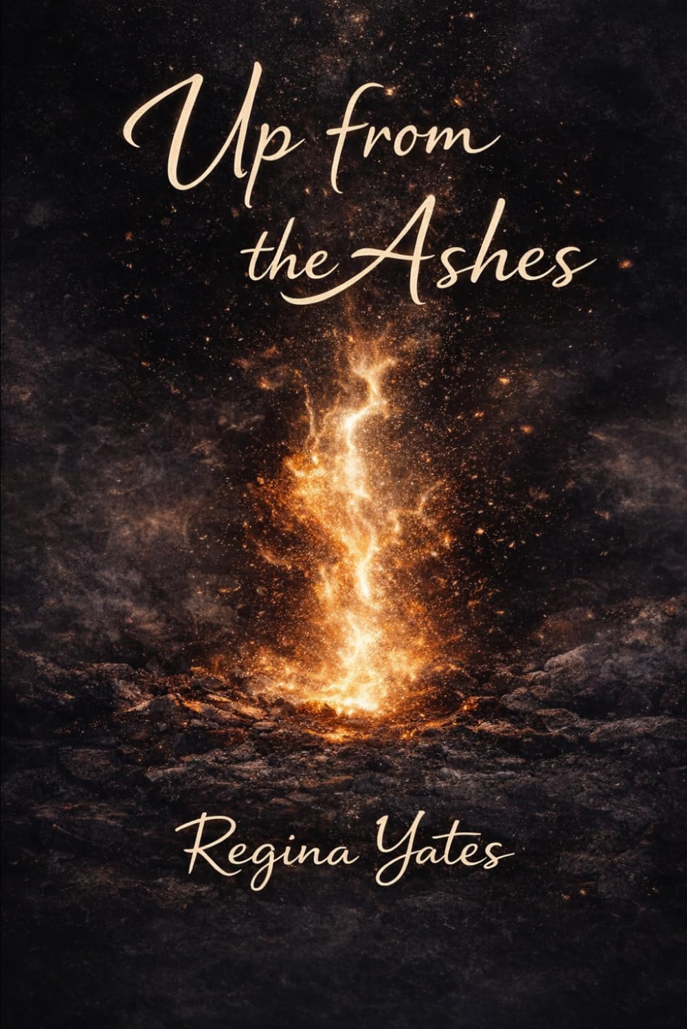 Up From the Ashes: A Journey of Survival, Self- Discovery and Becoming