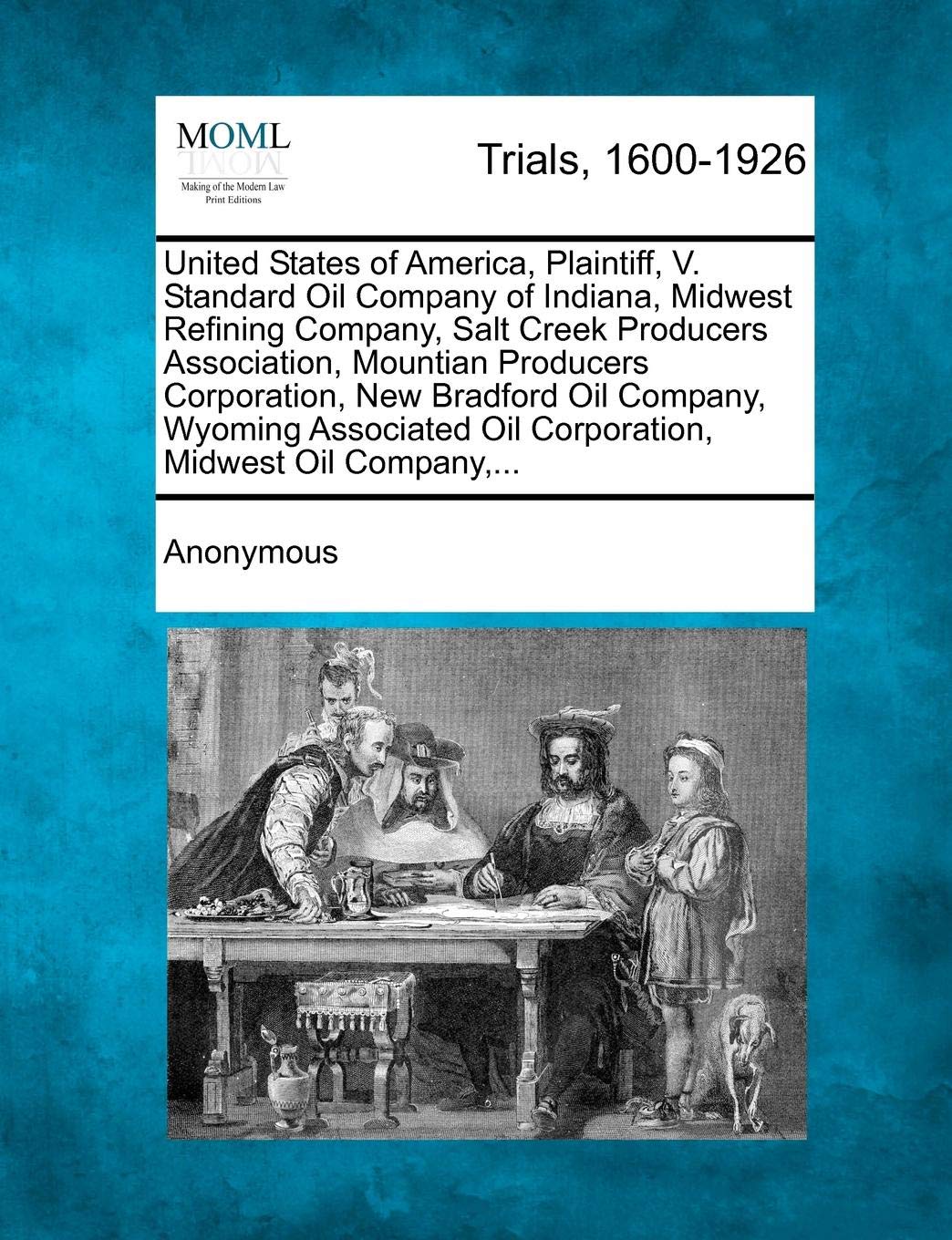 United States of America, Plaintiff, V. Standard Oil Company of Indiana, Midwest Refining Company, Salt Creek Producers Association, Mountian ... Oil Corporation, Midwest Oil Company, ...