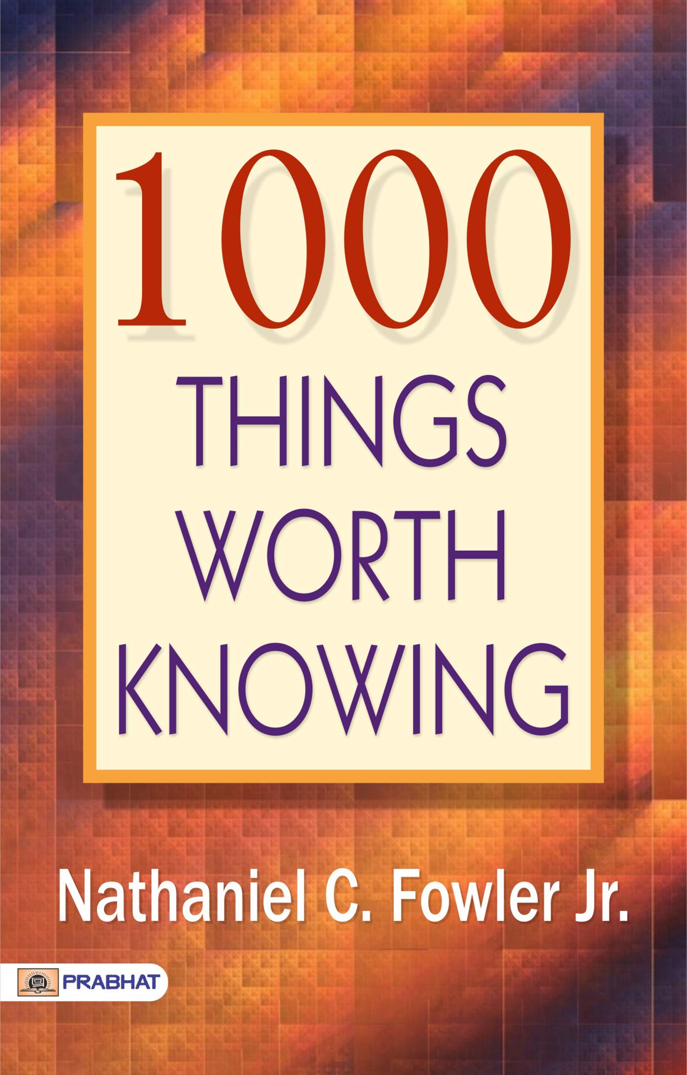 1000 Things Worth Knowing