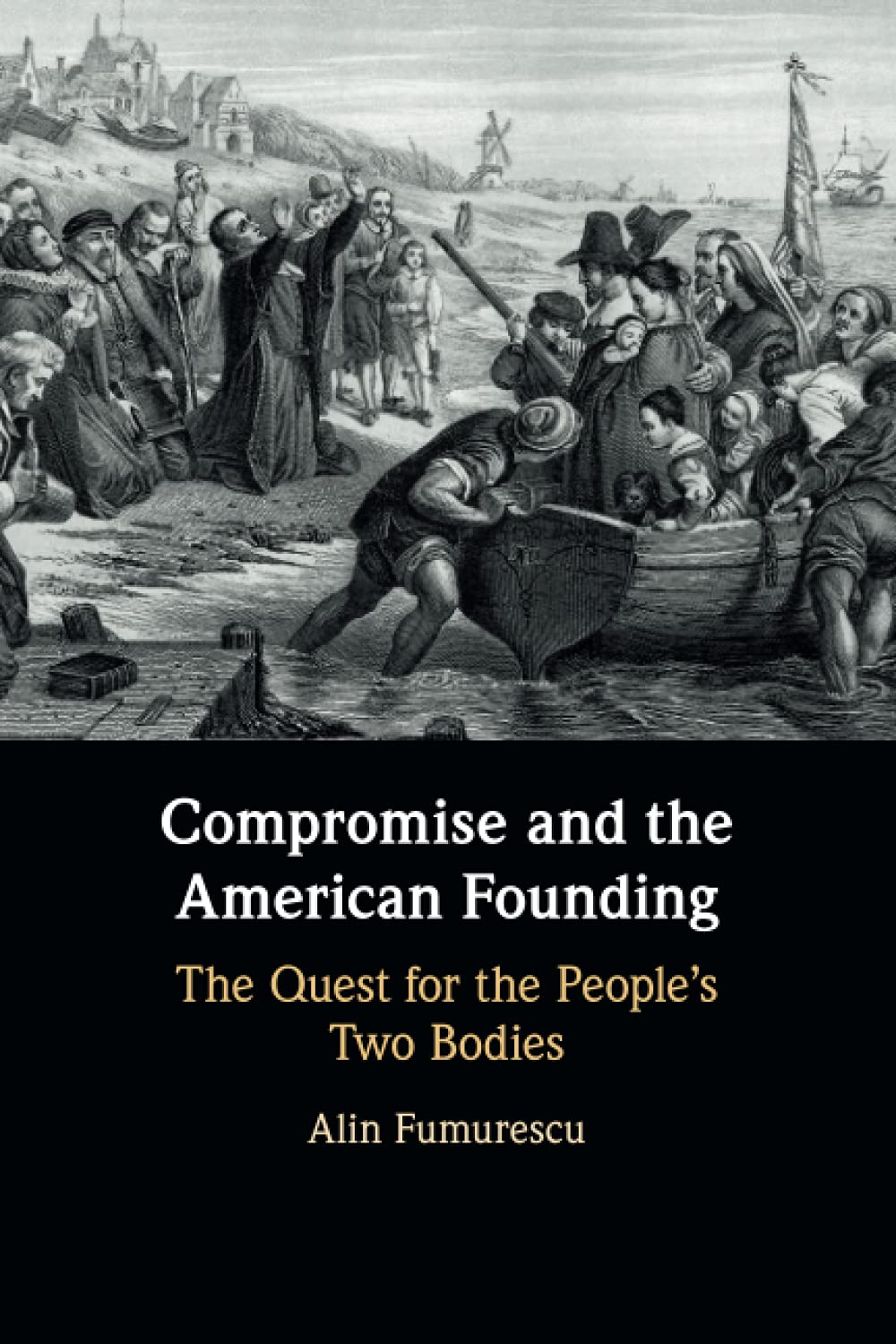 Compromise and the American Founding: The Quest for the People's Two Bodies