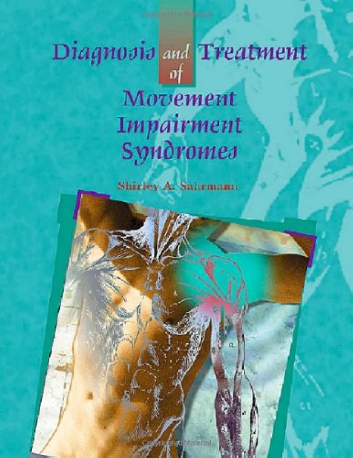 Diagnosis and Treatment of Movement Impairment Syndromes      First Edition
