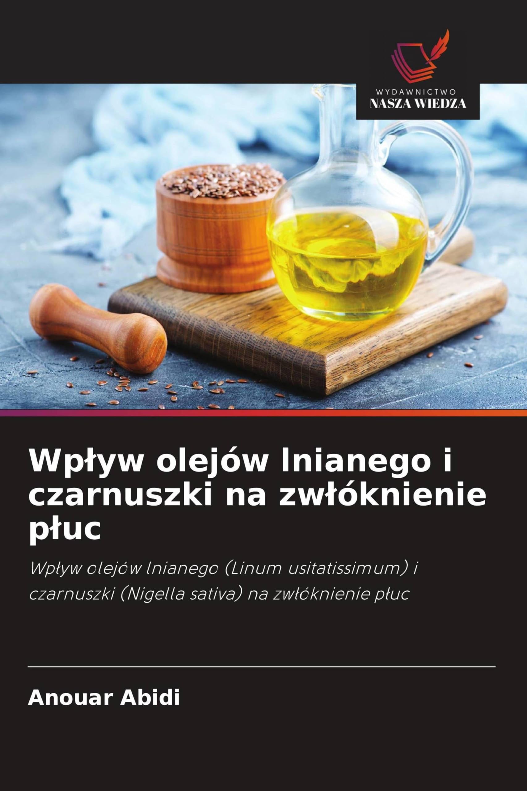 Wp¿yw olejów lnianego i czarnuszki na zw¿óknienie p¿uc: Wp¿yw olejów lnianego (Linum usitatissimum) i czarnuszki (Nigella sativa) na zw¿óknienie p¿uc
