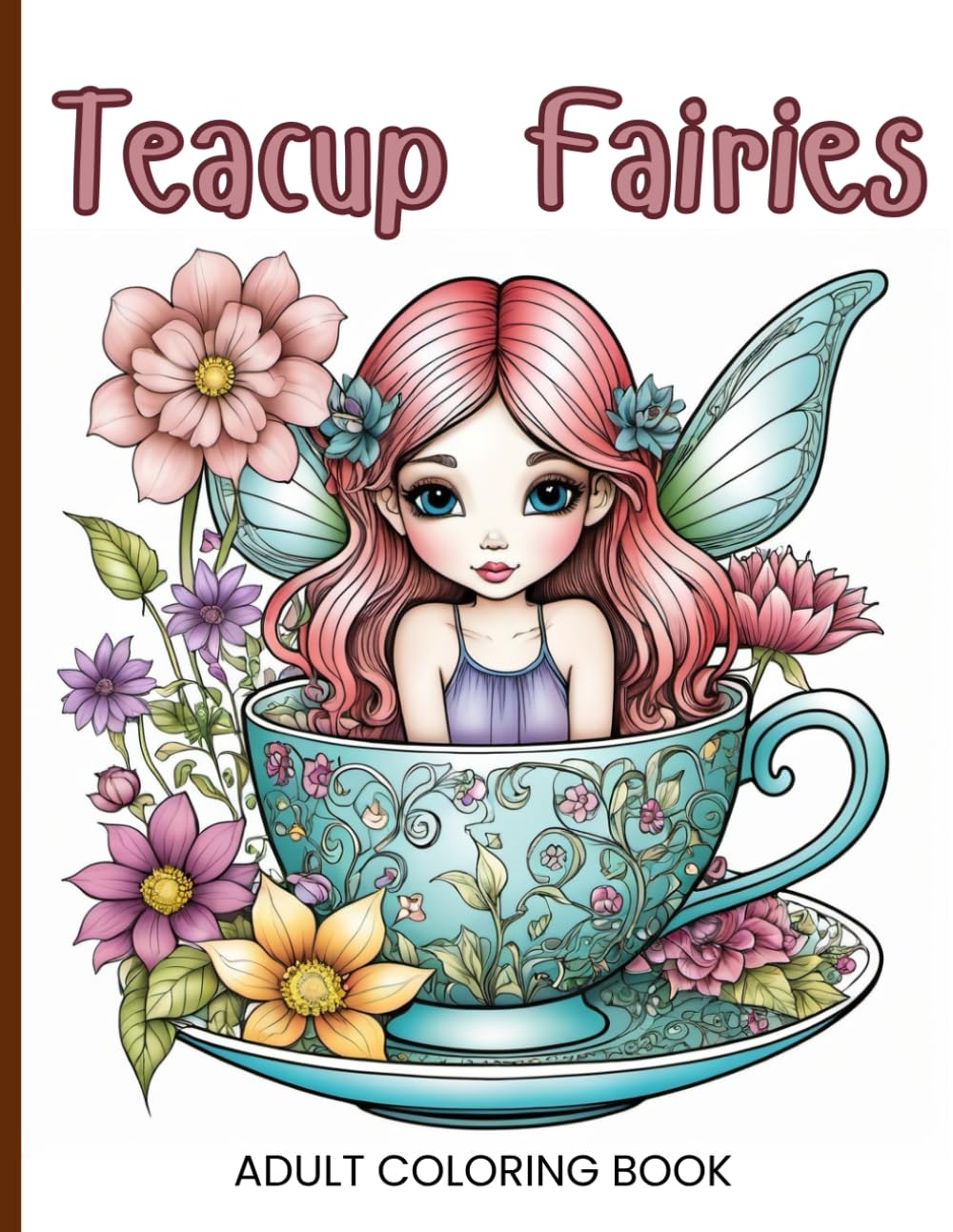Teacup Fairies: fun adult coloring book of fairies sitting in teacups with whimsical decorations