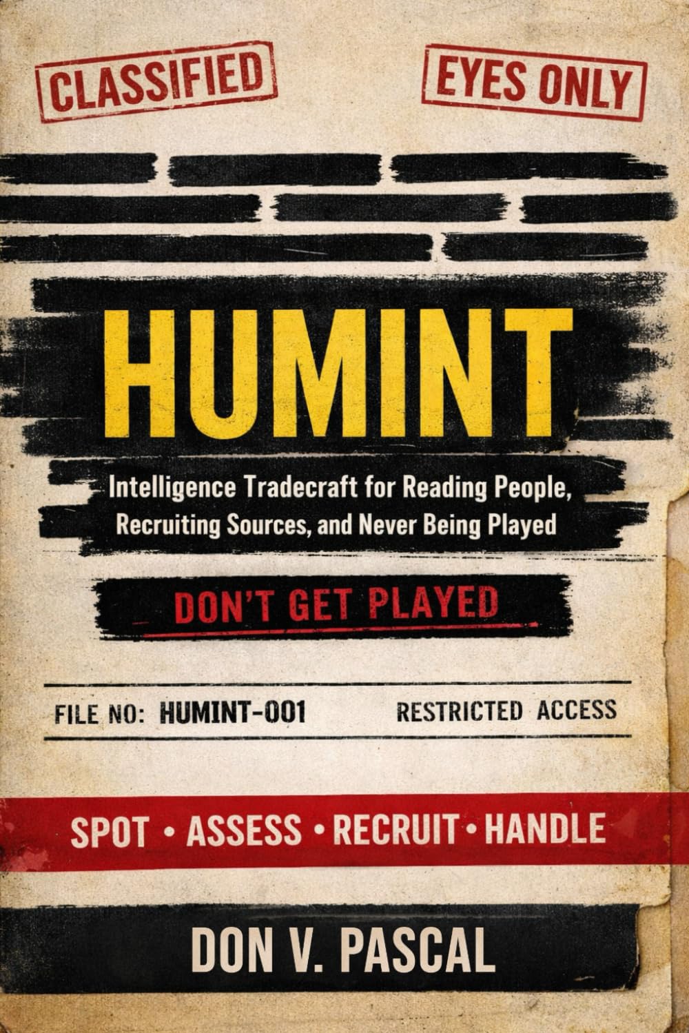 HUMINT: Intelligence Tradecraft for Reading People, Recruiting Sources, and Never Being Played