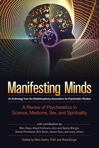 Manifesting Minds: A Review of Psychedelics in Science, Medicine, Sex, and Spirituality