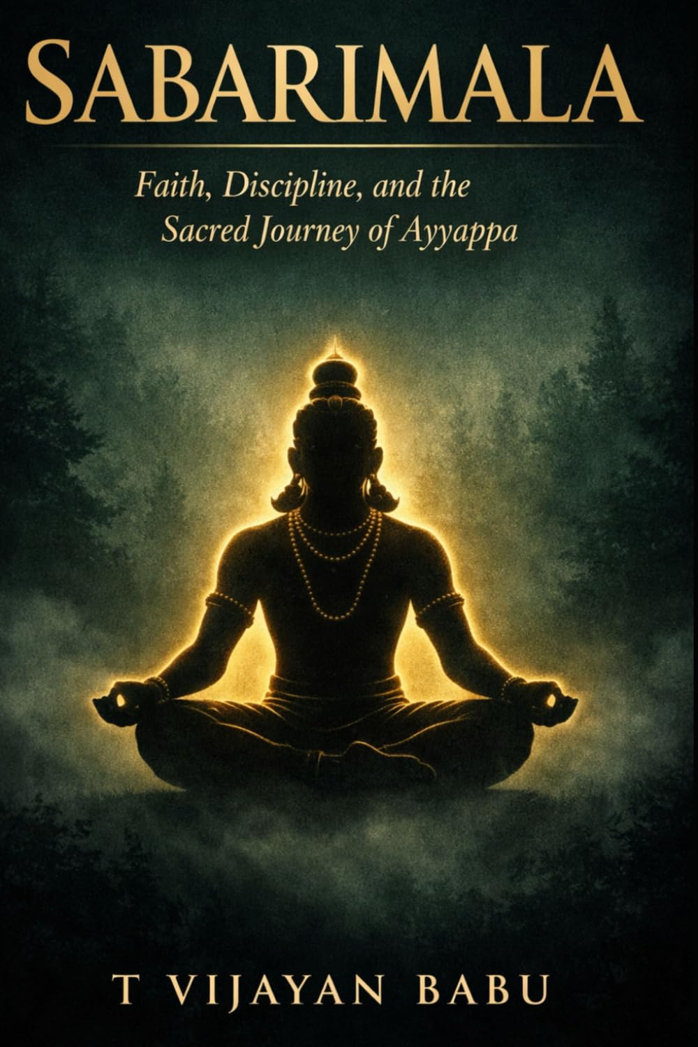 SABARIMALA: Faith, Discipline, and the Sacred Journey of Ayyappa (SANCTUMS OF BHARAT: Faith, Power, Ritual, and the Hidden Worlds of India’s Sacred Temples)