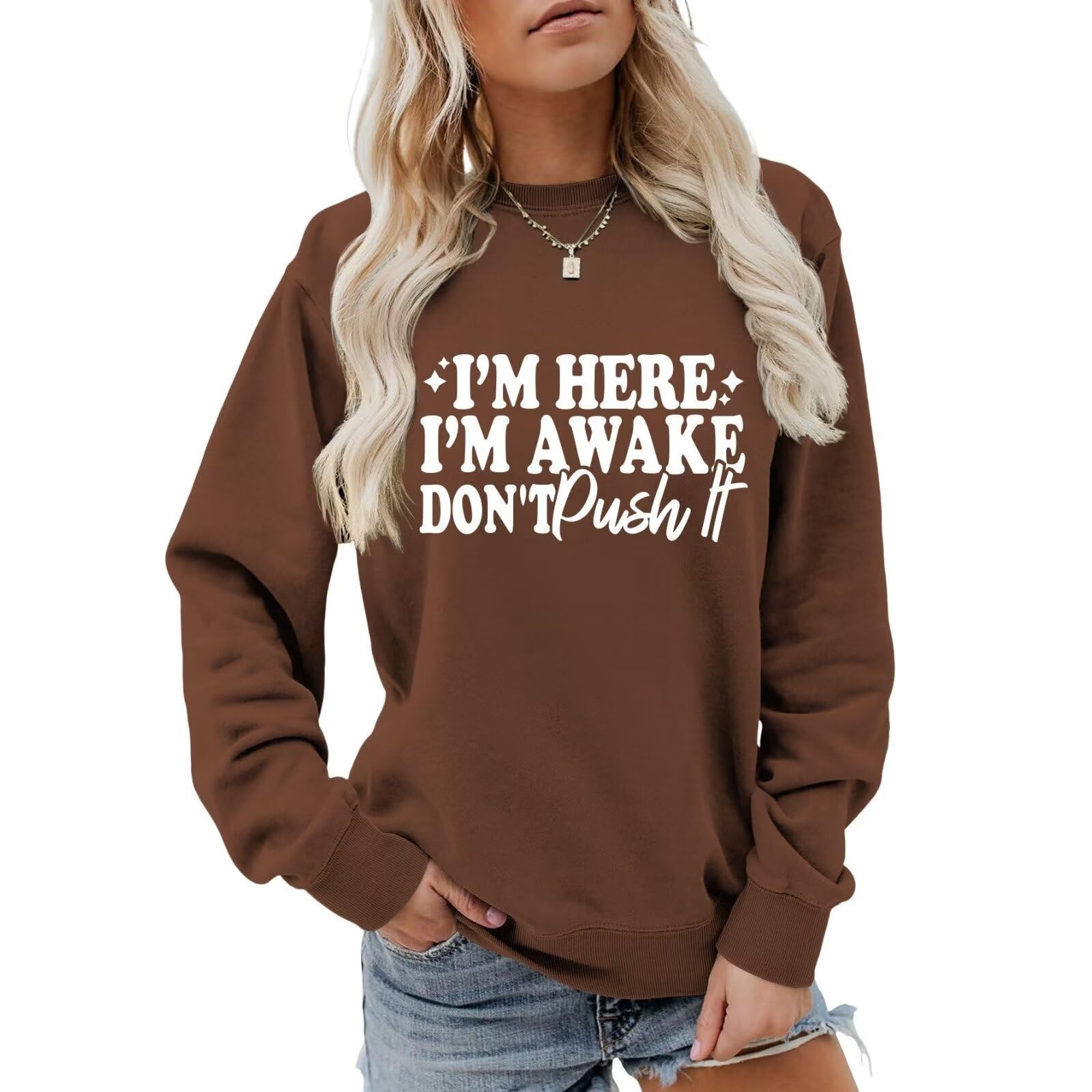 I'm Here I'm Awake Don't Push It Sweatshirt Women's Funny Letter Crewneck Pullover Top