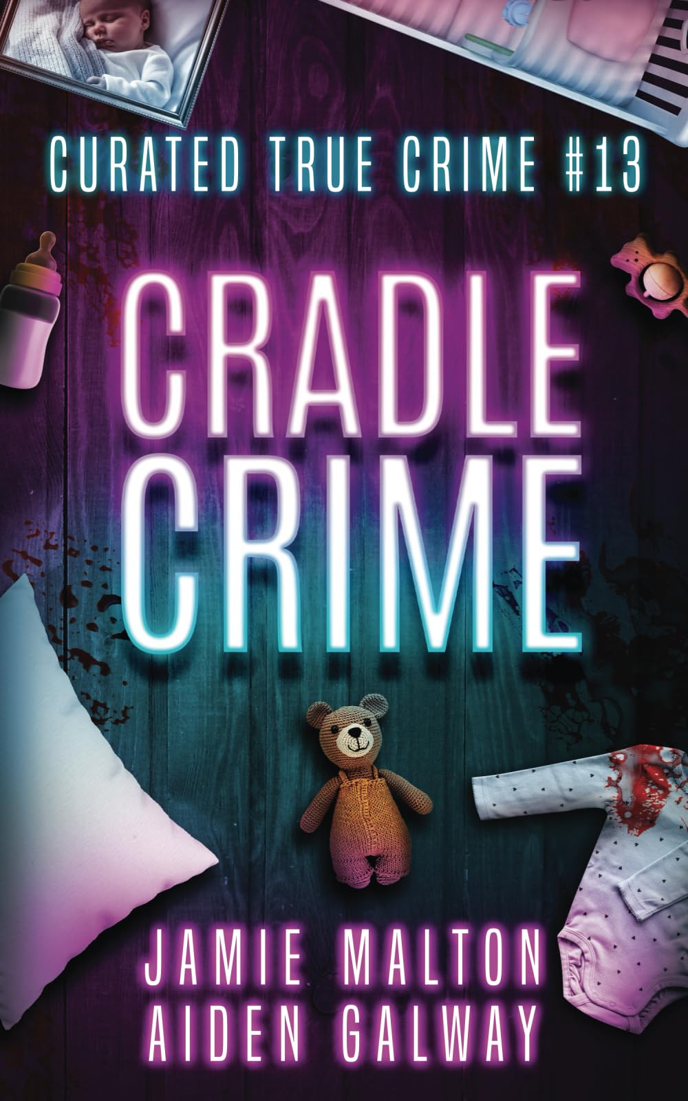 Curated True Crime #13: Cradle Crime (Murder, Madness & Mayhem)