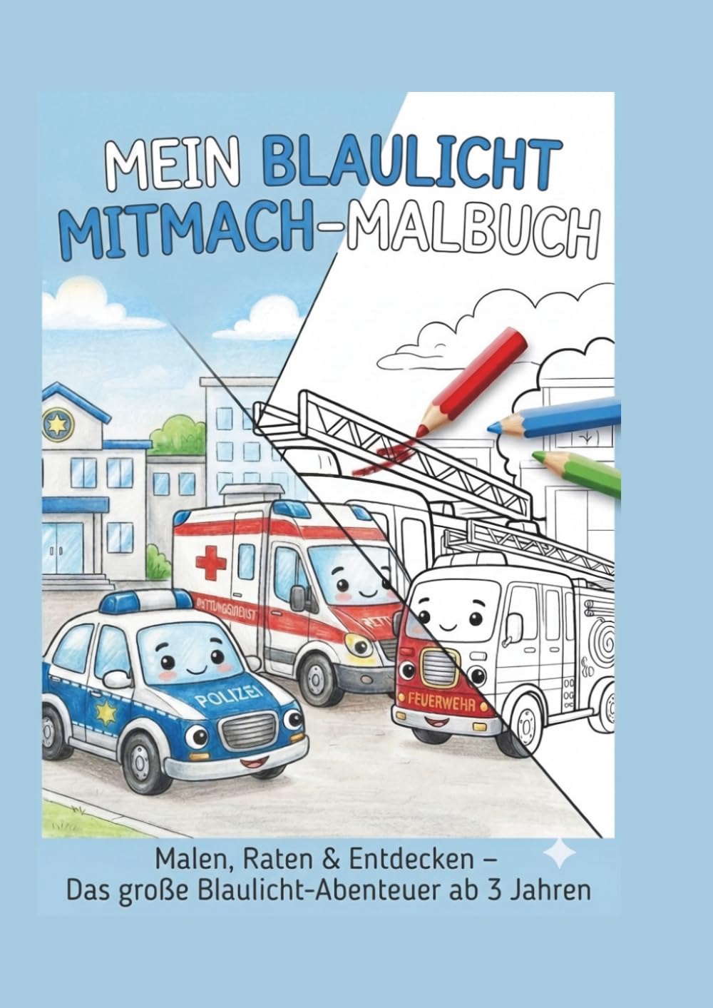 Mein Blaulicht Mitmach-Malbuch: Mit kurzen Geschichten, Suchbildern und Labyrinthen - Ab 3 Jahren