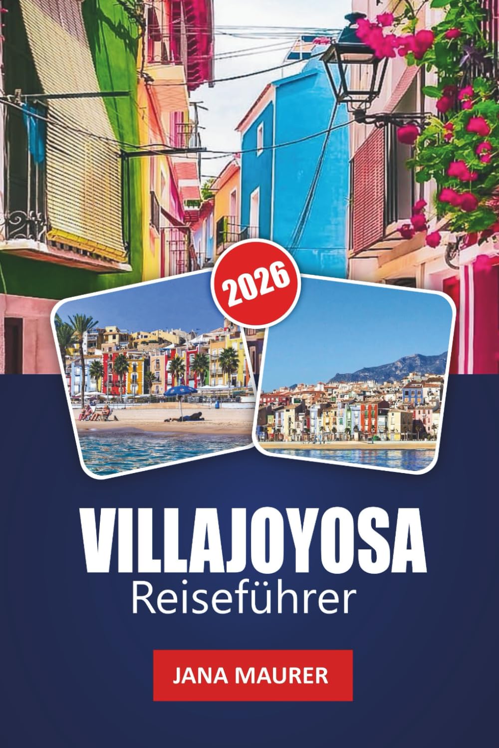 VILLAJOYOSA REISEFÜHRER 2026: Bunte Küsten, Schokoladenerbe und versteckte Strände entlang der spanischen Costa Blanca